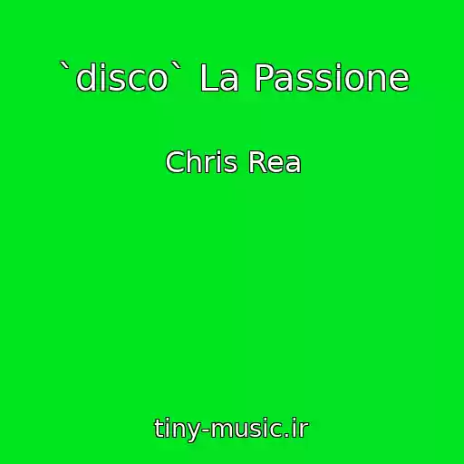 کاور آهنگ `disco` La Passione از Chris Rea