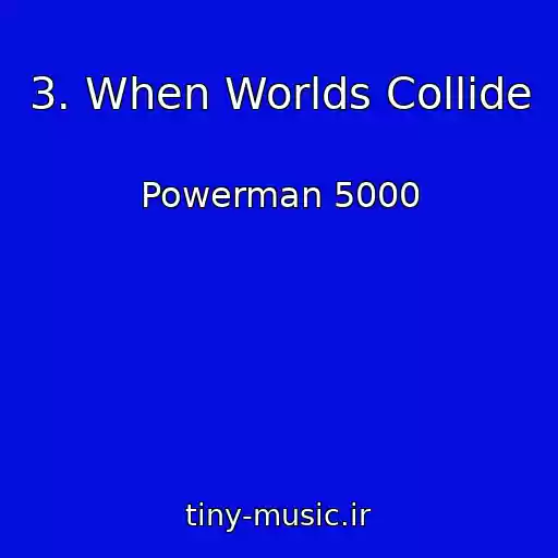 کاور آهنگ 3. When Worlds Collide از Powerman 5000