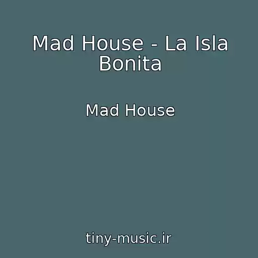 کاور آهنگ Mad House - La Isla Bonita از Mad House