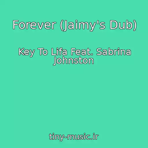کاور آهنگ Forever (Jaimy's Dub) از Key To Lifa Feat. Sabrina Johnston