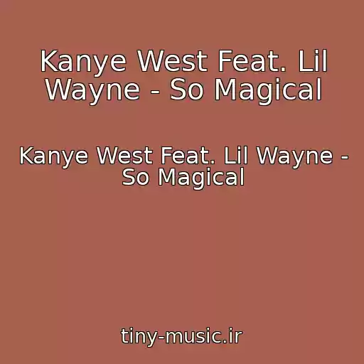 کاور آهنگ Kanye West Feat. Lil Wayne - So Magical از Kanye West Feat. Lil Wayne - So Magical