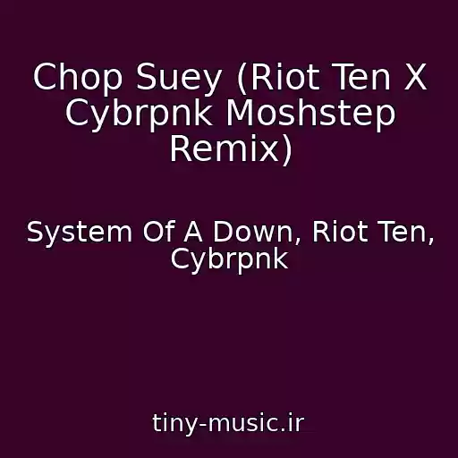 کاور آهنگ Chop Suey (Riot Ten X Cybrpnk Moshstep Remix) از System Of A Down, Riot Ten, Cybrpnk