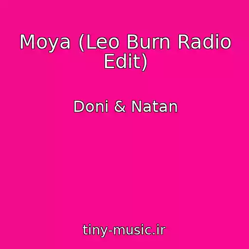 کاور آهنگ Moya (Leo Burn Radio Edit) از Doni & Natan