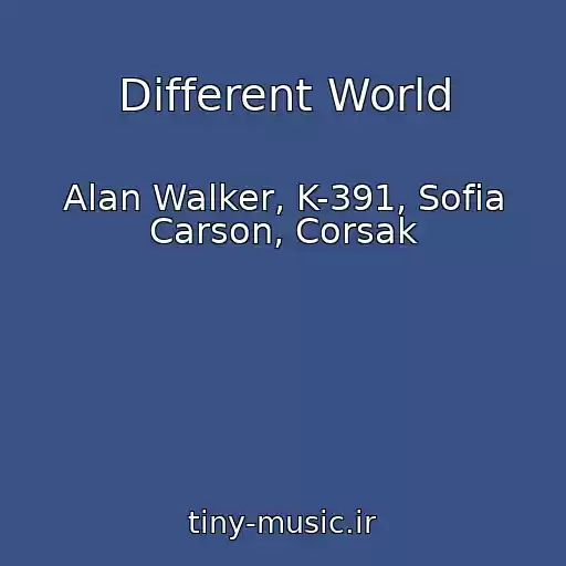 کاور آهنگ Different World از Alan Walker, K-391, Sofia Carson, Corsak