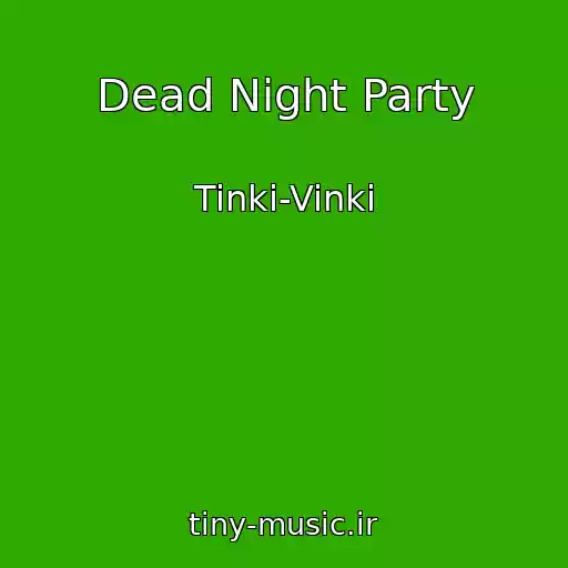 کاور آهنگ Dead Night Party از Tinki-Vinki