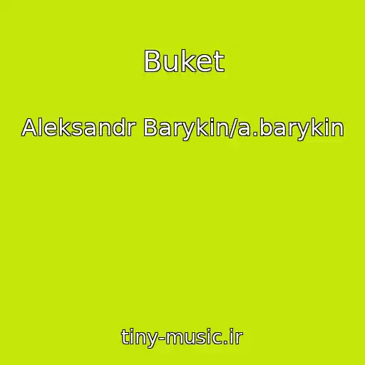 کاور آهنگ Buket از Aleksandr Barykin/a.barykin