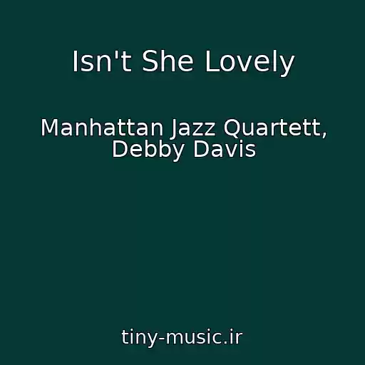 کاور آهنگ Isn't She Lovely از Manhattan Jazz Quartett, Debby Davis
