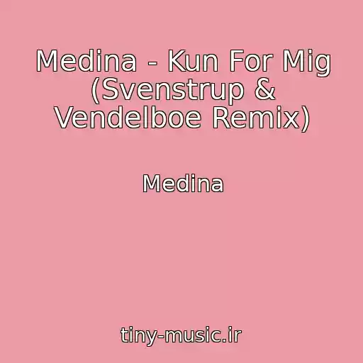 کاور آهنگ Medina - Kun For Mig (Svenstrup & Vendelboe Remix) از Medina
