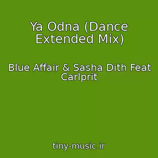 کاور آهنگ Ya Odna (Dance Extended Mix) از Blue Affair & Sasha Dith Feat Carlprit