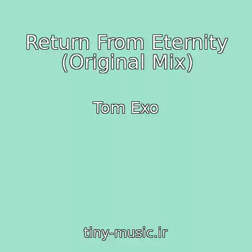 کاور آهنگ Return From Eternity (Original Mix) از Tom Exo