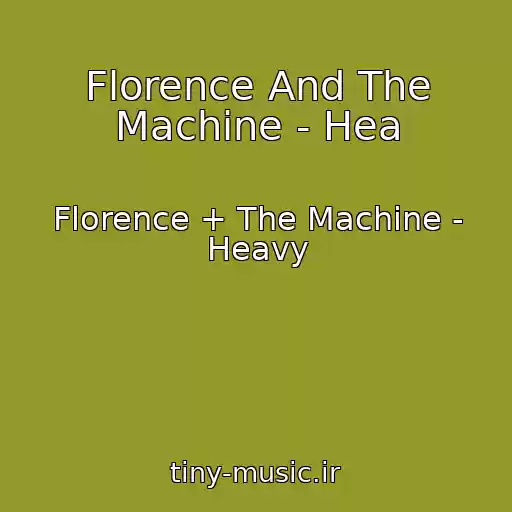 کاور آهنگ Florence And The Machine - Hea از Florence + The Machine - Heavy