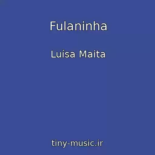 کاور آهنگ Fulaninha از Luísa Maita