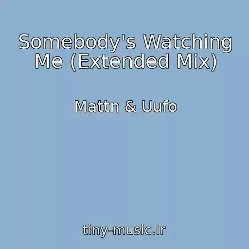کاور آهنگ Somebody's Watching Me (Extended Mix) از Mattn & Uufo