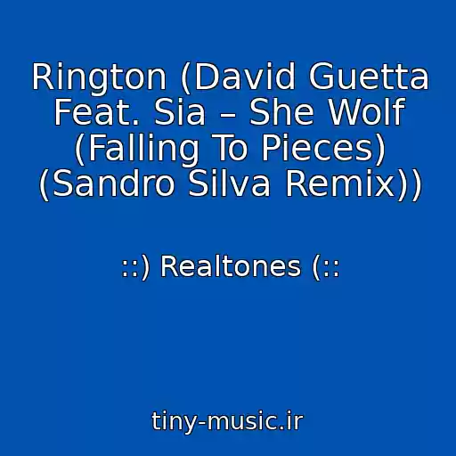 کاور آهنگ Rington (David Guetta Feat. Sia – She Wolf (Falling To Pieces) (Sandro Silva Remix)) از ::) Realtones (::