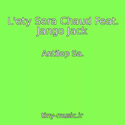 کاور آهنگ L'ety Sera Chaud Feat. Jango Jack از Antilop Sa.