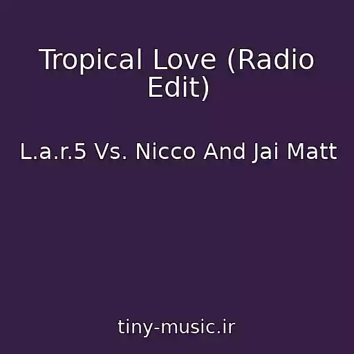 کاور آهنگ Tropical Love (Radio Edit) از L.a.r.5 Vs. Nicco And Jai Matt