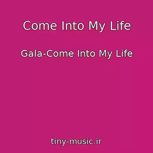 کاور آهنگ Come Into My Life از Gala-Come Into My Life