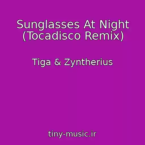 کاور آهنگ Sunglasses At Night (Tocadisco Remix) از Tiga & Zyntherius