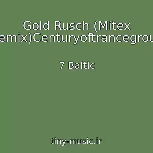 کاور آهنگ Gold Rusch (Mitex Remix)Centuryoftrancegroup از 7 Baltic