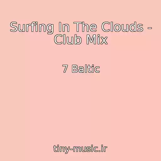 کاور آهنگ Surfing In The Clouds - Club Mix از 7 Baltic