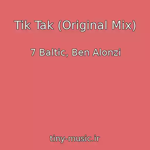 کاور آهنگ Tik Tak (Original Mix) از 7 Baltic, Ben Alonzi