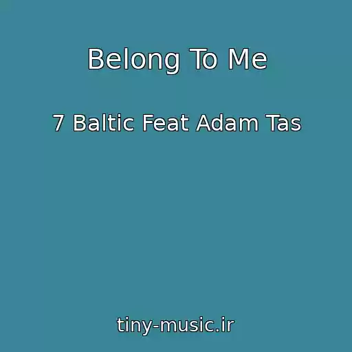 کاور آهنگ Belong To Me از 7 Baltic Feat Adam Tas