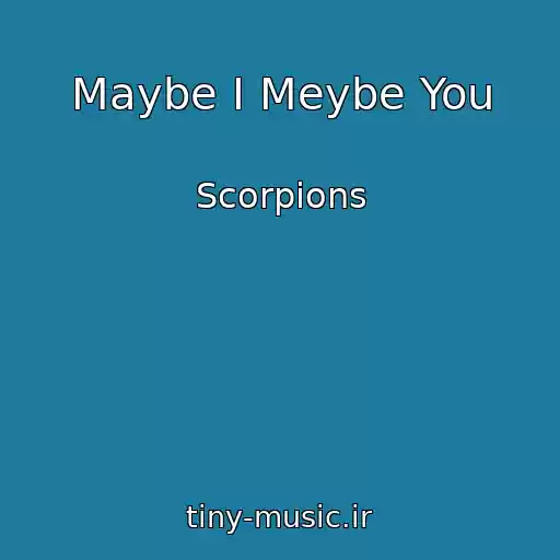 کاور آهنگ Maybe I Meybe You از Scorpions