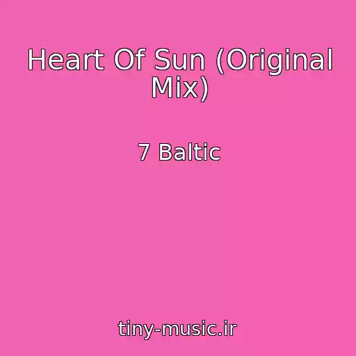 کاور آهنگ Heart Of Sun (Original Mix) از 7 Baltic