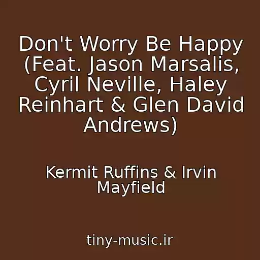 کاور آهنگ Don't Worry Be Happy (Feat. Jason Marsalis, Cyril Neville, Haley Reinhart & Glen David Andrews) از Kermit Ruffins & Irvin Mayfield