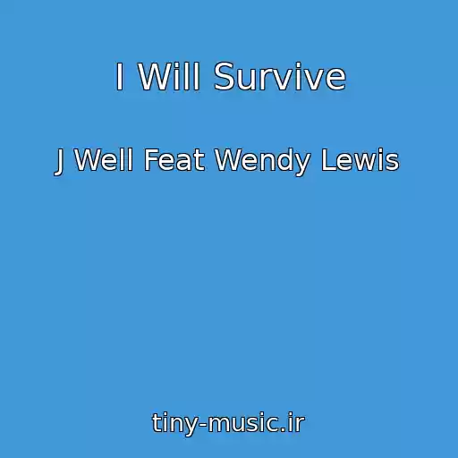 کاور آهنگ I Will Survive از J Well Feat Wendy Lewis