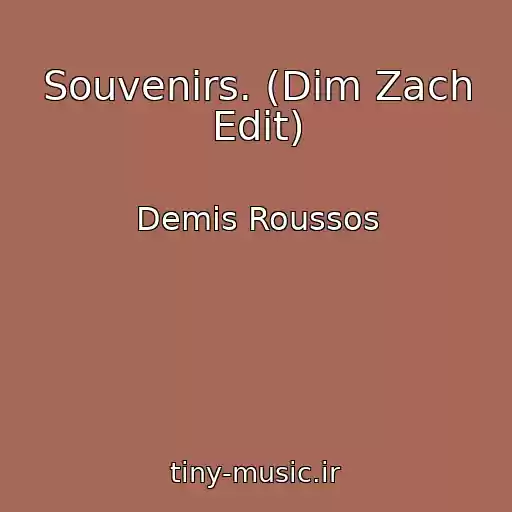کاور آهنگ Souvenirs. (Dim Zach Edit) از Demis Roussos