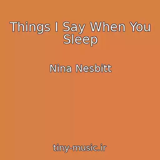 کاور آهنگ Things I Say When You Sleep از Nina Nesbitt