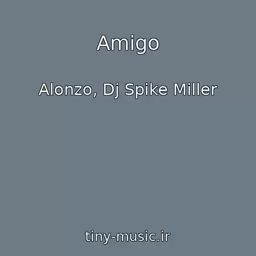 کاور آهنگ Amigo از Alonzo, Dj Spike Miller