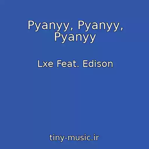 کاور آهنگ Pyanyy, Pyanyy, Pyanyy از Lxe Feat. Edison