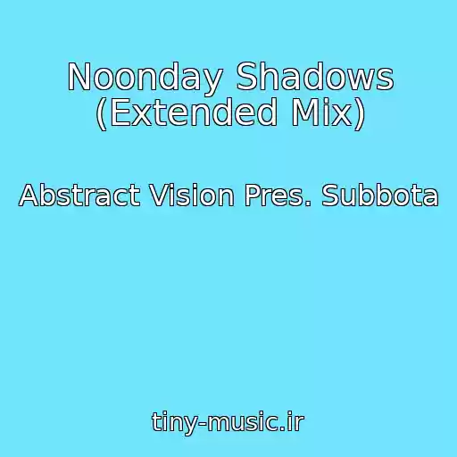 کاور آهنگ Noonday Shadows (Extended Mix) از Abstract Vision Pres. Subbota