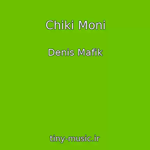 کاور آهنگ Chiki Moni از Denis Mafik