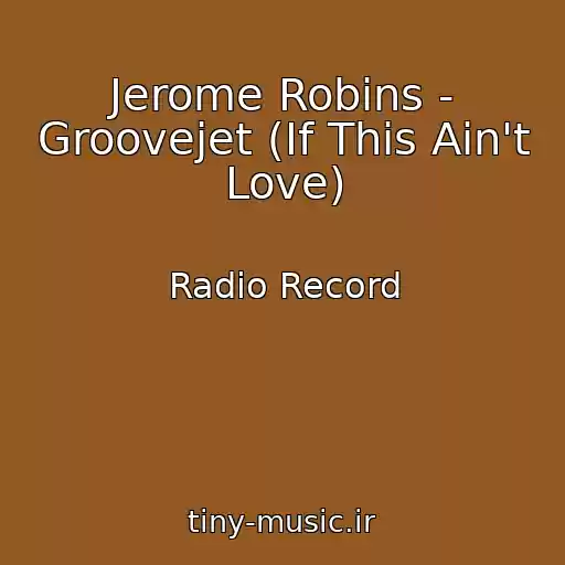 کاور آهنگ Jerome Robins - Groovejet (If This Ain't Love) از Radio Record
