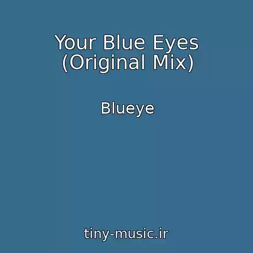 کاور آهنگ Your Blue Eyes (Original Mix) از Blueye