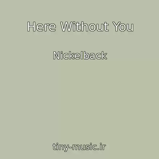کاور آهنگ Here Without You از Nickelback