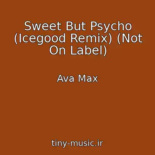 کاور آهنگ Sweet But Psycho (Icegood Remix) (Not On Label) از Ava Max