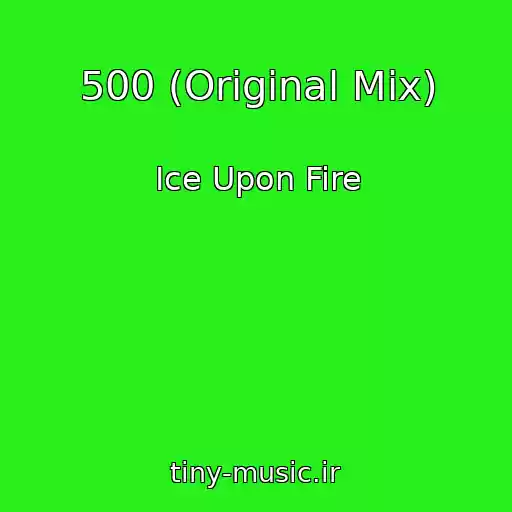 کاور آهنگ 500 (Original Mix) از Ice Upon Fire