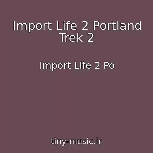 کاور آهنگ Import Life 2 Portland Trek 2 از Import Life 2 Po