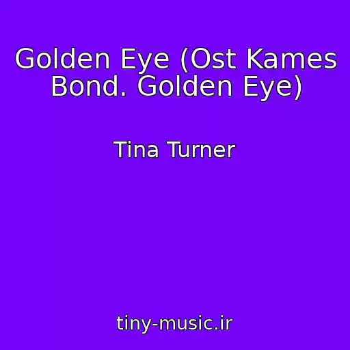 کاور آهنگ Golden Eye (Ost Kames Bond. Golden Eye) از Tina Turner
