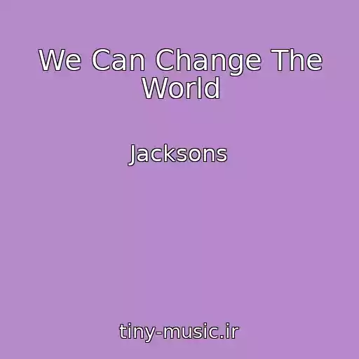 کاور آهنگ We Can Change The World از Jacksons