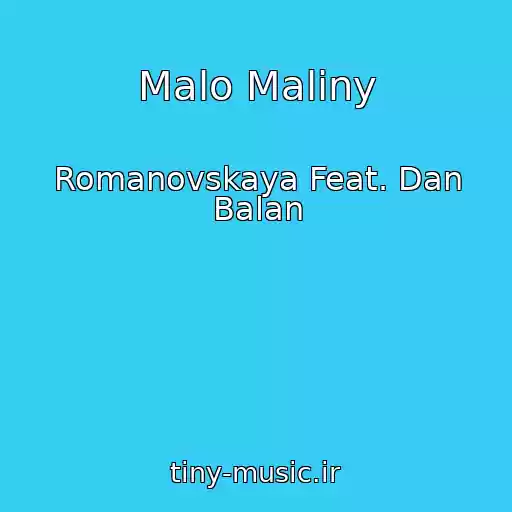 کاور آهنگ Malo Maliny از Romanovskaya Feat. Dan Balan