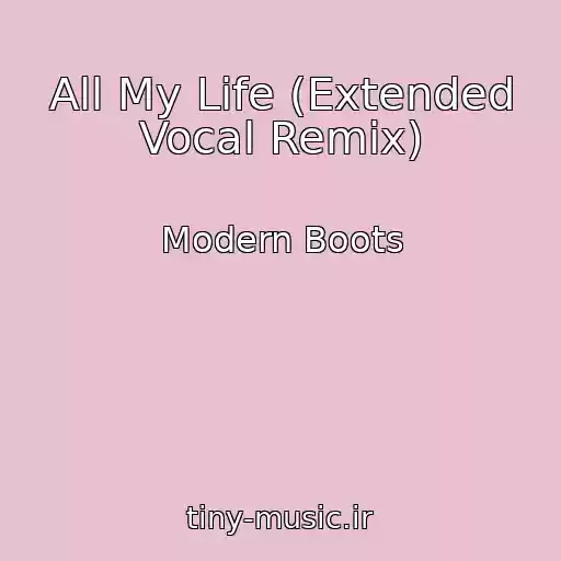 کاور آهنگ All My Life (Extended Vocal Remix) از Modern Boots
