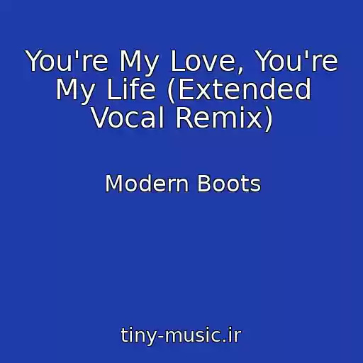 کاور آهنگ You're My Love, You're My Life (Extended Vocal Remix) از Modern Boots