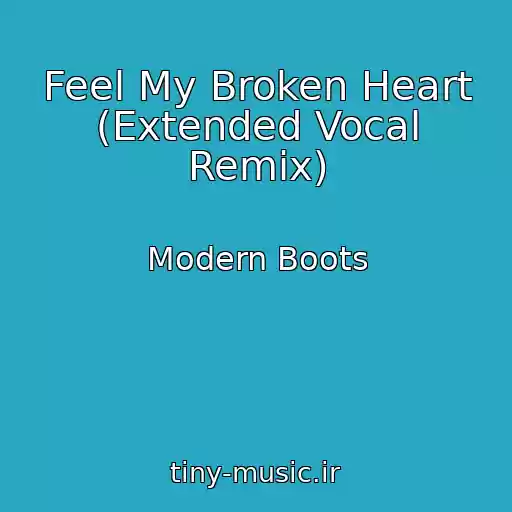 کاور آهنگ Feel My Broken Heart (Extended Vocal Remix) از Modern Boots