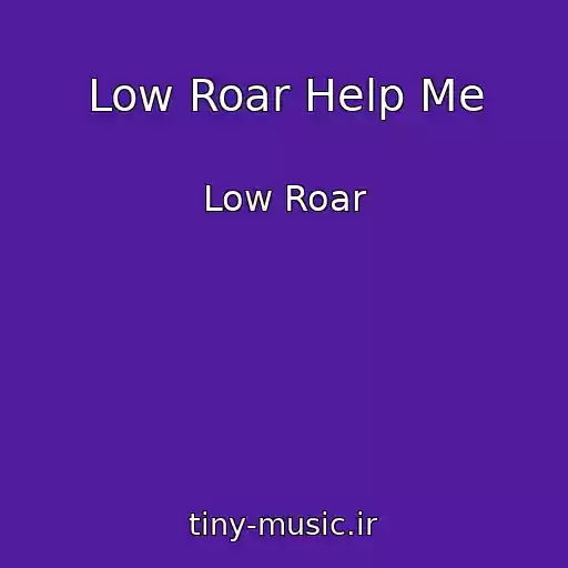 کاور آهنگ Low Roar Help Me از Low Roar