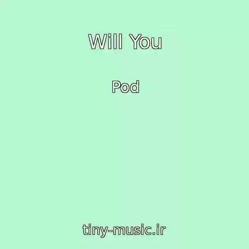 کاور آهنگ Will You از Pod